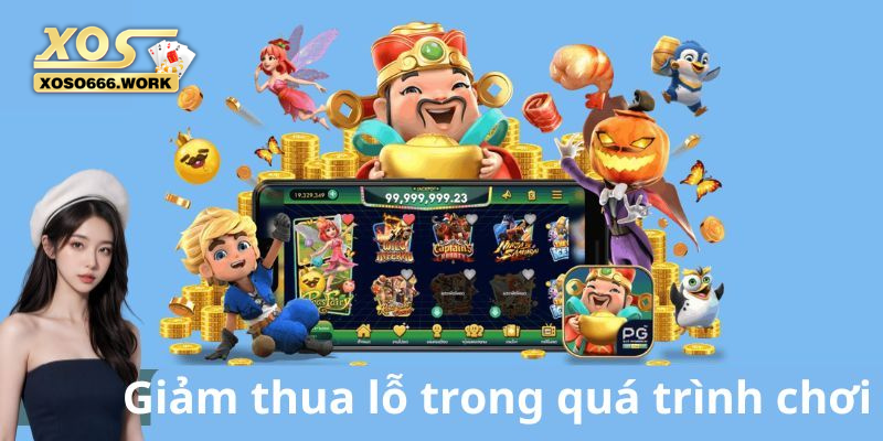 Giảm thua lỗ trong quá trình chơi